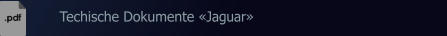 Techische Dokumente «Jaguar»
